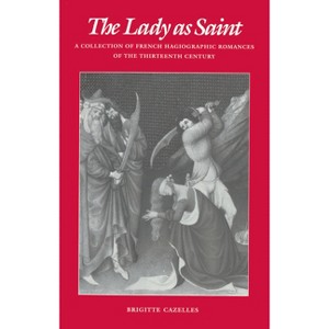 The Lady as Saint - (Middle Ages) by  Brigitte Cazelles (Paperback) - 1 of 1