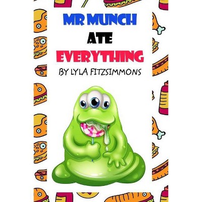 Mr Munch Ate Everything - by  Lyla Fitzsimmons (Paperback)