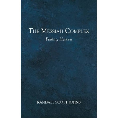 The Messiah Complex - by  Randall Scott Johns (Paperback)