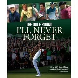 The Golf Round I'll Never Forget - by  Matt Adams (Paperback)