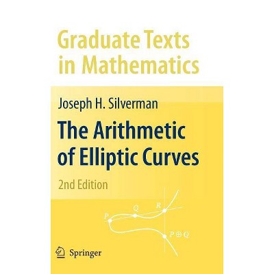 The Arithmetic of Elliptic Curves - (Graduate Texts in Mathematics) 2nd Edition by  Joseph H Silverman (Hardcover)