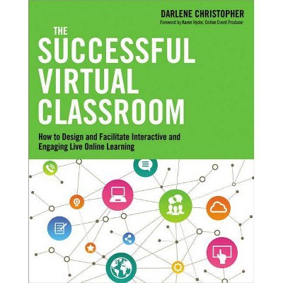 The Successful Virtual Classroom - by  Darlene Christopher (Paperback)