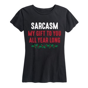 Women's - Instant Message - Sarcasm My Gift to You Short Sleeve Graphic T-Shirt - 1 of 4