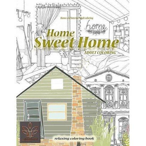 Download Relaxing Coloring Book Home Sweet Home Home And Interior Adult Coloring By Enjoyable Harmony Paperback Target