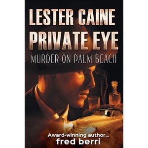 Lester Caine Private Eye Murder on Palm Beach - by  Fred Berri (Paperback) - 1 of 1