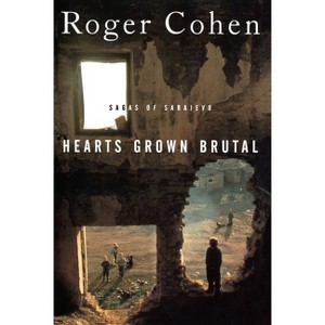Hearts Grown Brutal - by  Roger Cohen (Paperback) - 1 of 1