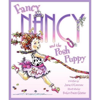 Fancy Nancy and the Posh Puppy ( Fancy Nancy) (Hardcover) by Jane O'Connor