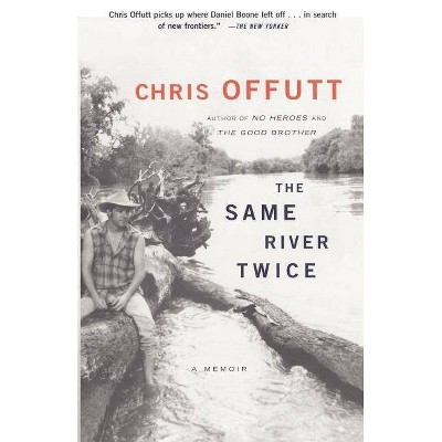 The Same River Twice - by  Chris Offutt (Paperback)