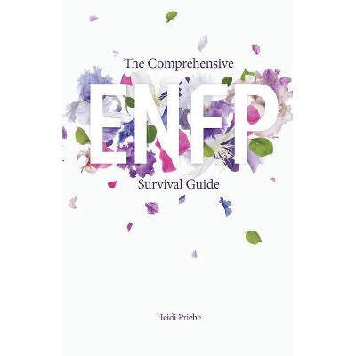 The Comprehensive ENFP Survival Guide - by  Heidi Priebe (Paperback)