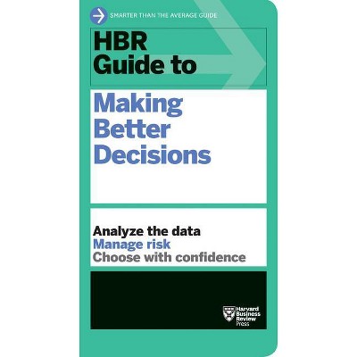 Hbr Guide To Making Better Decisions - By Harvard Business Review ...