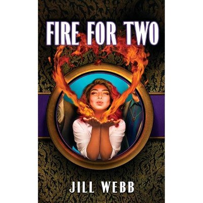 Fire For Two - by  Jill Webb (Paperback)