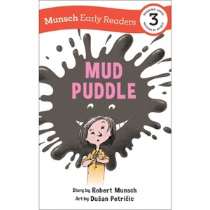 Mud Puddle Early Reader - (Munsch Early Readers) by Robert Munsch - 1 of 1