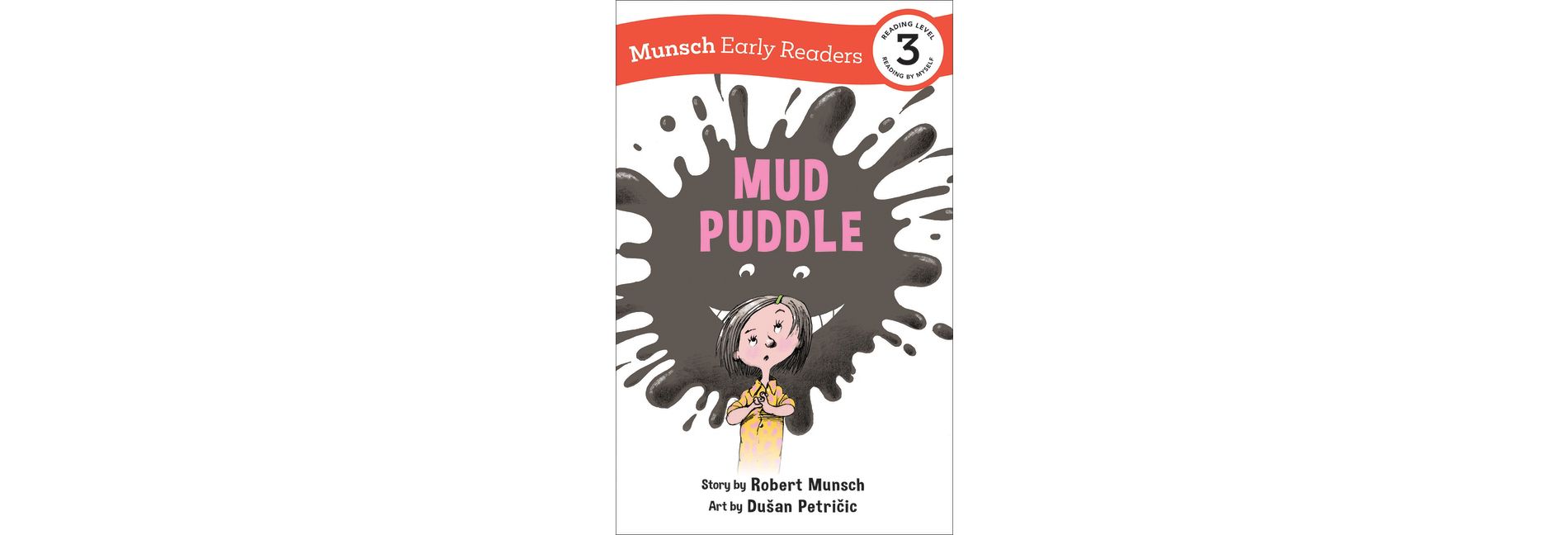 Mud Puddle Early Reader - (Munsch Early Readers) by  Robert Munsch (Hardcover)