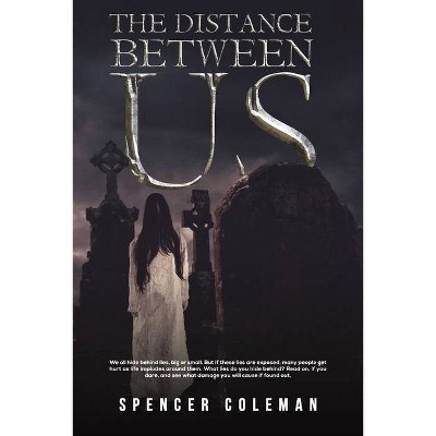 The Distance Between Us - by  Spencer Coleman (Paperback)