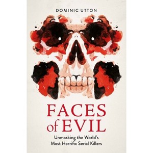 Faces of Evil - by  Dominic Utton (Paperback) - 1 of 1