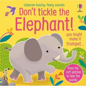 Don't Tickle the Elephant! - (Don't Tickle Touchy Feely Sound Books) by  Sam Taplin (Board Book) - 1 of 1
