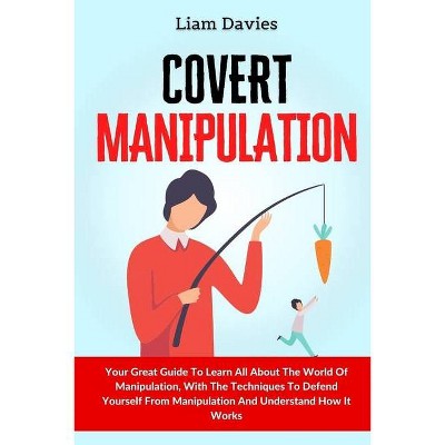 Covert Manipulation - by  Liam Davies (Paperback)