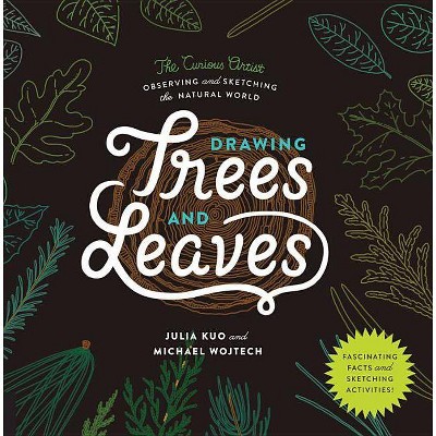 Drawing Trees and Leaves - (Curious Artist) by  Julia Kuo & Michael Wojtech (Paperback)