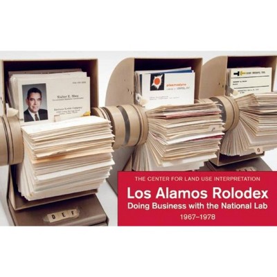 Los Alamos Rolodex - by  Center for Land Use Interpretation (Hardcover)