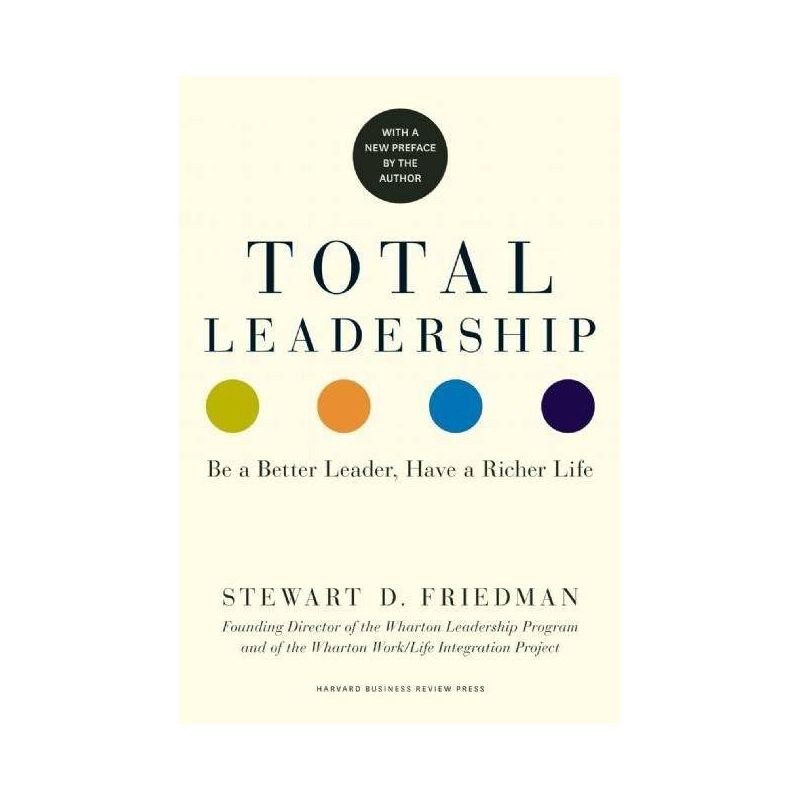 Total Leadership - by  Stewart D Friedman (Paperback), 1 of 2
