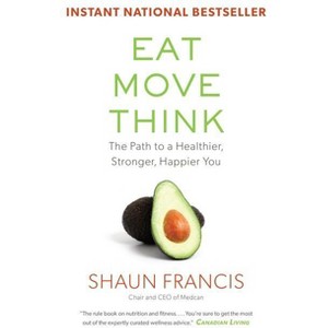 Eat, Move, Think - by  Shaun Francis (Paperback) - 1 of 1