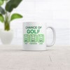 Crazy Dog T-Shirts Chance Of Golf Mug Funny Golfing Graphic Coffee Cup-11oz - 2 of 4