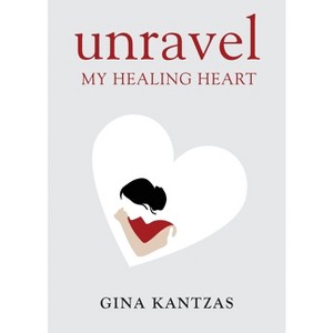 Unravel - by  Gina Kantzas (Paperback) - 1 of 1
