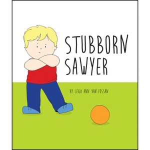 Stubborn Sawyer - by  Leigh Ann Van Fossan (Board Book) - 1 of 1
