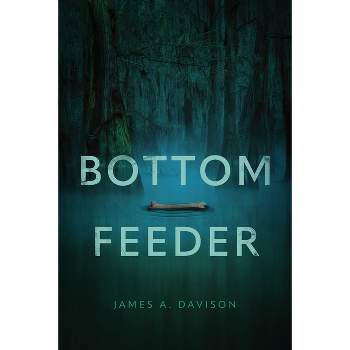 Bottom Feeder - by  James A Davison (Paperback)