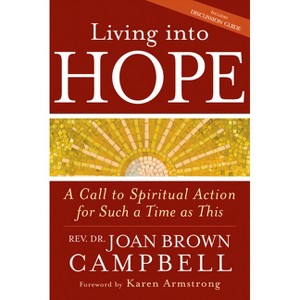 Living Into Hope - by  Rev Dr Joan Brown Campbell (Paperback) - 1 of 1