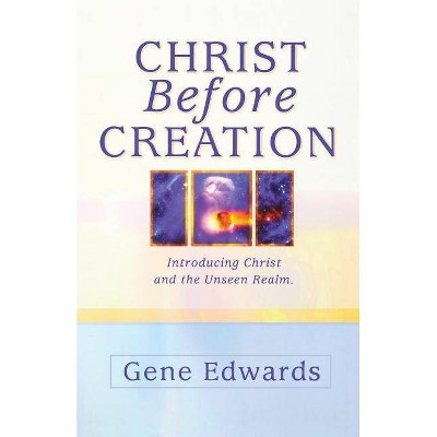 Christ Before Creation - by  109327 Seedsowers (Paperback)