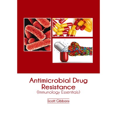 Antimicrobial Drug Resistance (Immunology Essentials) - by  Scott Gibbons (Hardcover)