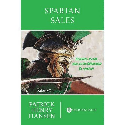 Spartan Sales - by  Patrick Henry Hansen (Paperback)