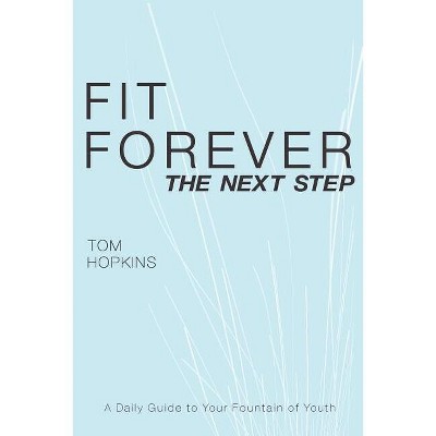 Fit Forever - by  Tom Hopkins (Paperback)
