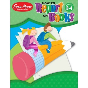 How to Report on Books, Grade 3 - 4 Teacher Resource - by  Evan-Moor Educational Publishers (Paperback) - 1 of 1