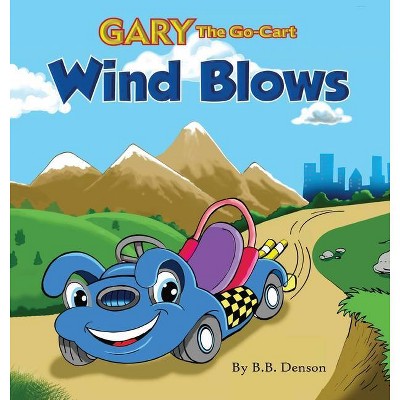 Gary The Go-Cart - by  B B Denson (Hardcover)