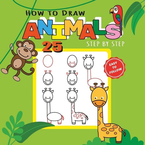 How To Draw 25 Animals Step-by-step - Learn How To Draw Cute Animals With  Simple Shapes With Easy Drawing Tutorial For Kids 4-8 - By Marta March :  Target