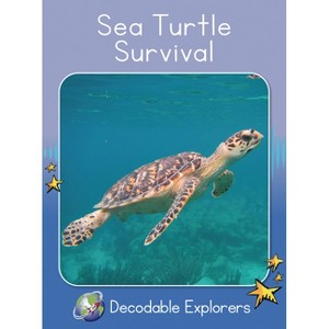 Sea Turtle Survival - (Red Rocket (Tm) Readers Decodable Explorers) by  Rachel Walker (Paperback) - 1 of 1