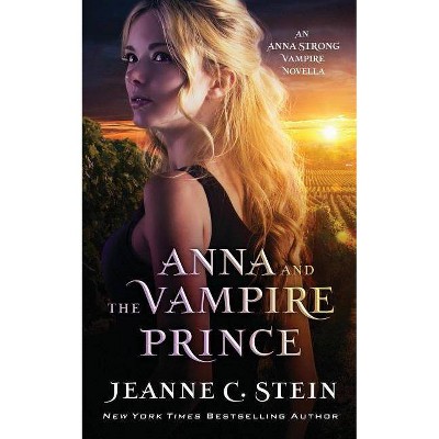 Anna and the Vampire Prince - (Anna Strong Vampire Chronicles) by  Jeanne C Stein (Paperback)