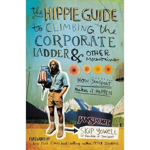 The Hippie Guide to Climbing Corporate Ladder and Other Mountains - by  Skip Yowell (Paperback) - 1 of 1