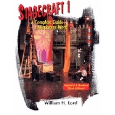 Stagecraft 1--Textbook - 3rd Edition by  William H Lord (Paperback)