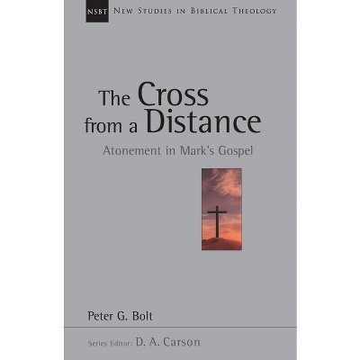 The Cross from a Distance - (New Studies in Biblical Theology) by  Peter G Bolt (Paperback)