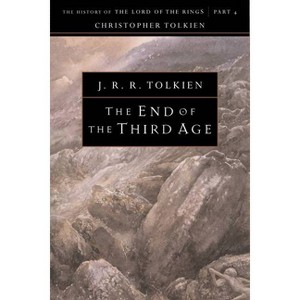 The End of the Third Age - (History of the Lord of the Rings; The History of Middle-Eart) by  Christopher Tolkien (Paperback) - 1 of 1