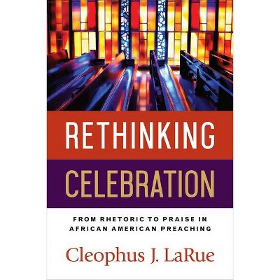 Rethinking Celebration - by  Cleophus J Larue (Paperback)