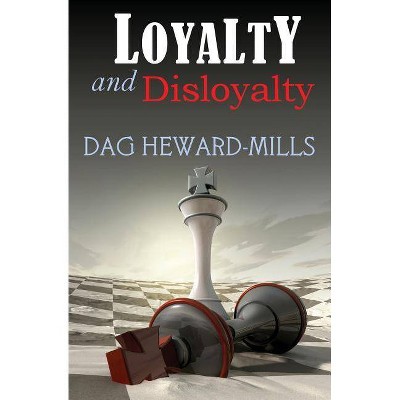 Loyalty and Disloyalty - by  Dag Heward-Mills (Paperback)