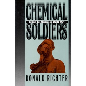 Chemical Soldiers - (Modern War Studies) by  Donald Richter (Paperback) - 1 of 1