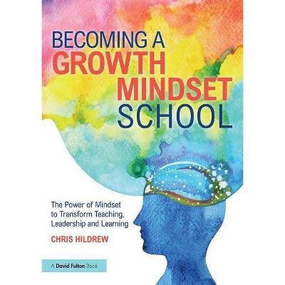 Becoming a Growth Mindset School - by  Chris Hildrew (Paperback)