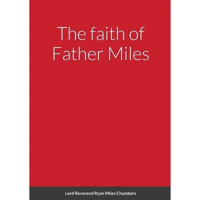 The faith of Father Miles - by  Ryan Chambers (Paperback)