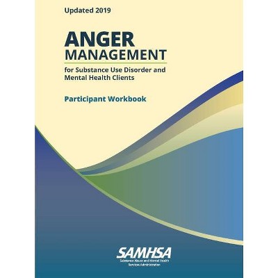 Anger Management for Substance Use Disorder and Mental Health Clients - Participant Workbook (Updated 2019) - (Paperback)