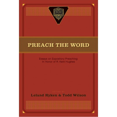 Preach the Word - by  Leland Ryken & Todd Wilson (Paperback)